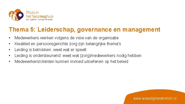 Thema 5: Leiderschap, governance en management • • • Medewerkers werken volgens de visie