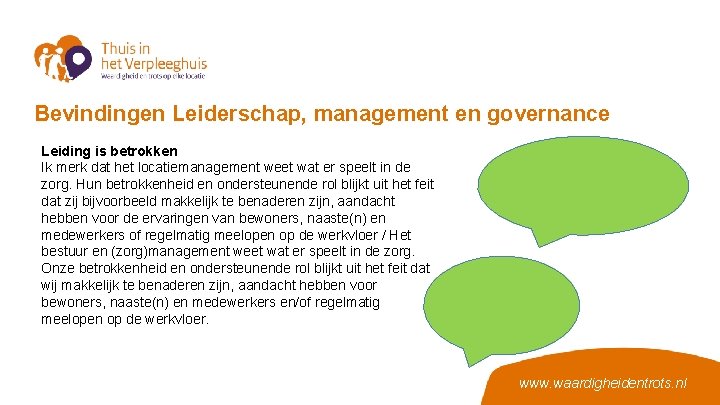 Bevindingen Leiderschap, management en governance Leiding is betrokken Ik merk dat het locatiemanagement weet