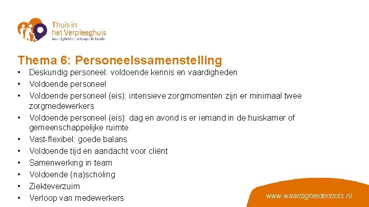 Thema 6: Personeelssamenstelling • Deskundig personeel: voldoende kennis en vaardigheden • Voldoende personeel (eis):