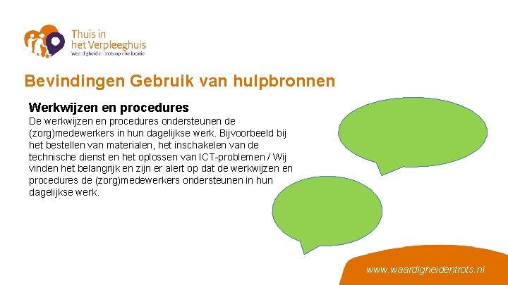 Bevindingen Gebruik van hulpbronnen Werkwijzen en procedures De werkwijzen en procedures ondersteunen de (zorg)medewerkers