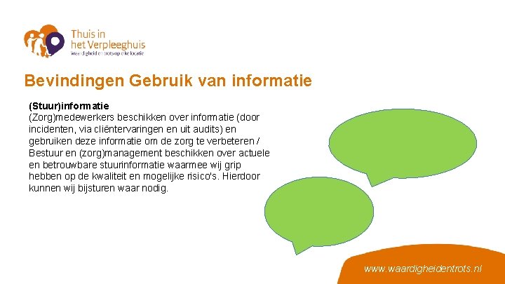 Bevindingen Gebruik van informatie (Stuur)informatie (Zorg)medewerkers beschikken over informatie (door incidenten, via cliëntervaringen en