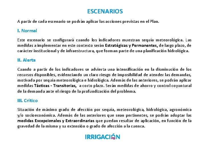 ESCENARIOS A partir de cada escenario se podrán aplicar las acciones previstas en el