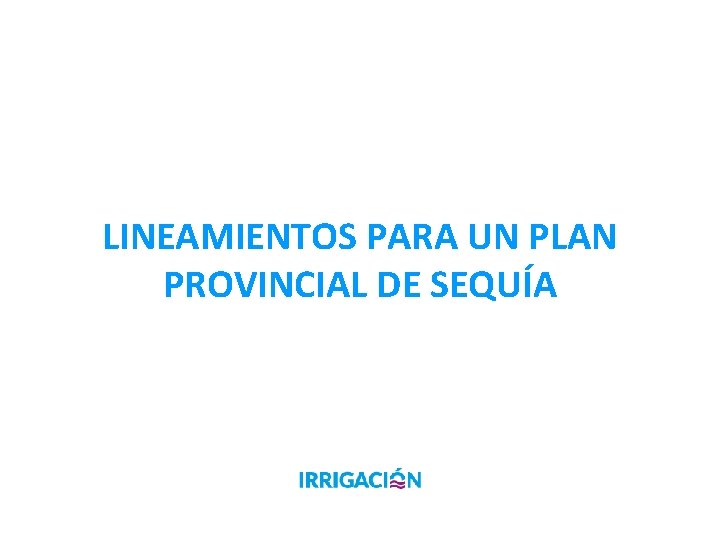 LINEAMIENTOS PARA UN PLAN PROVINCIAL DE SEQUÍA 