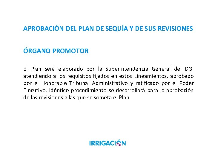 APROBACIÓN DEL PLAN DE SEQUÍA Y DE SUS REVISIONES ÓRGANO PROMOTOR El Plan será