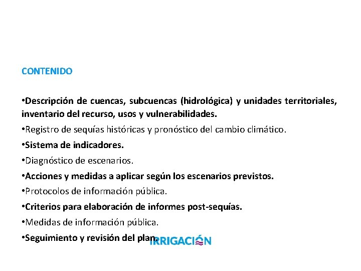 CONTENIDO • Descripción de cuencas, subcuencas (hidrológica) y unidades territoriales, inventario del recurso, usos