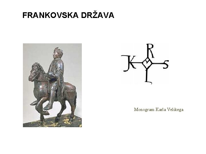 FRANKOVSKA DRŽAVA Monogram Karla Velikega 