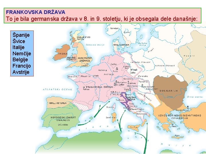 FRANKOVSKA DRŽAVA To je bila germanska država v 8. in 9. stoletju, ki je