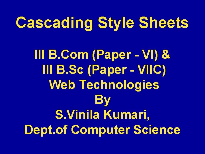 Cascading Style Sheets III B. Com (Paper - VI) & III B. Sc (Paper