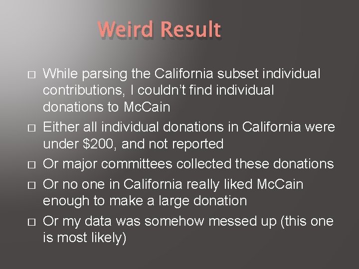 Weird Result � � � While parsing the California subset individual contributions, I couldn’t