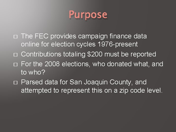 Purpose � � The FEC provides campaign finance data online for election cycles 1976