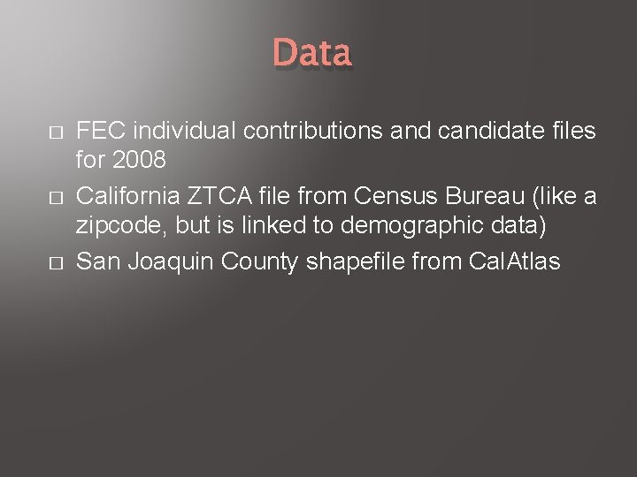 Data � � � FEC individual contributions and candidate files for 2008 California ZTCA