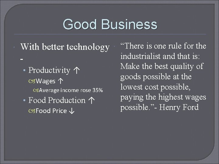 Good Business With better technology • Productivity ↑ Wages ↑ Average income rose 35%