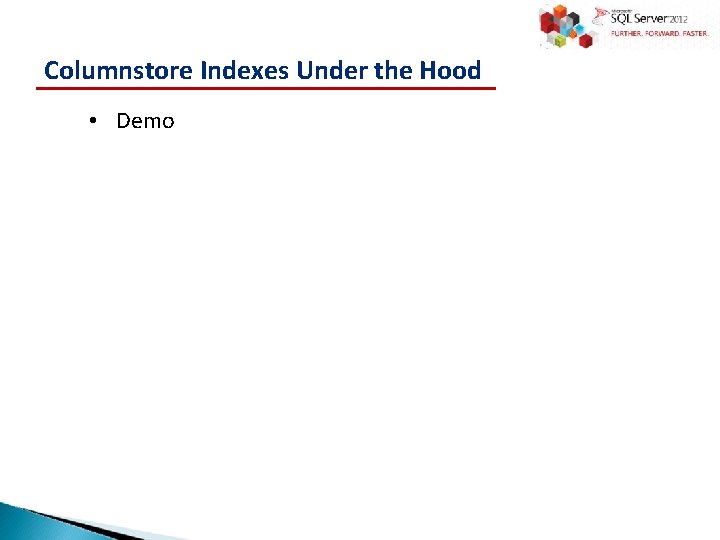 Columnstore Indexes Under the Hood • Demo 