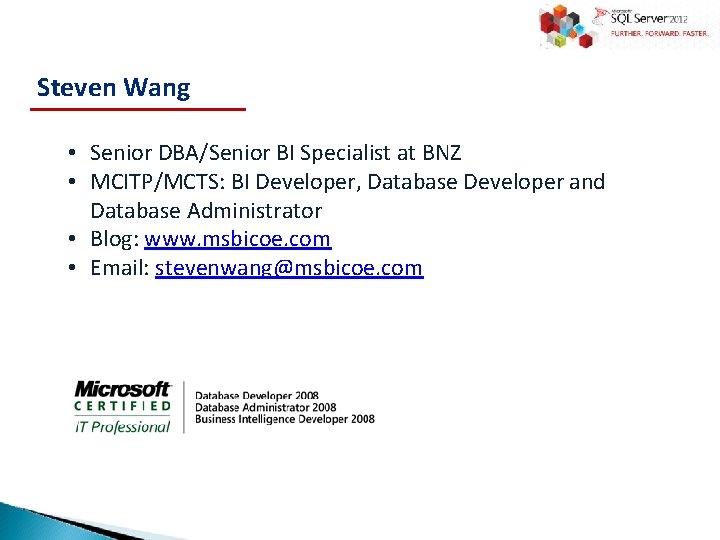 Steven Wang • Senior DBA/Senior BI Specialist at BNZ • MCITP/MCTS: BI Developer, Database