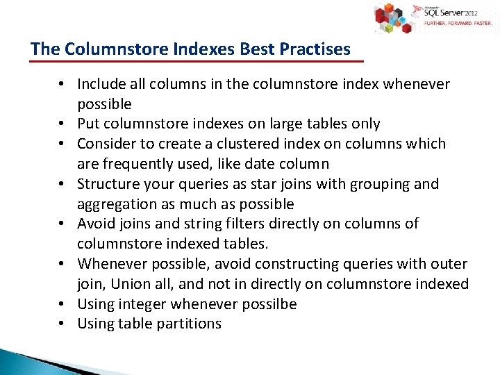 The Columnstore Indexes Best Practises • Include all columns in the columnstore index whenever