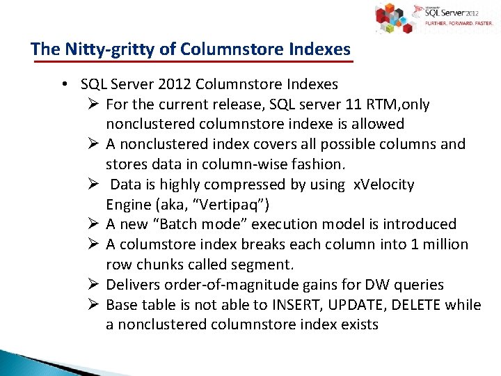 The Nitty-gritty of Columnstore Indexes • SQL Server 2012 Columnstore Indexes Ø For the