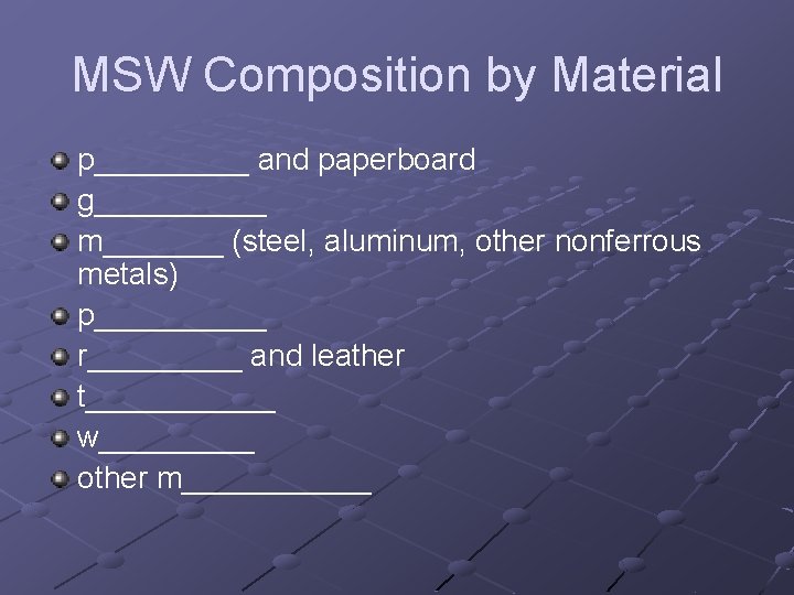 MSW Composition by Material p_____ and paperboard g_____ m_______ (steel, aluminum, other nonferrous metals)