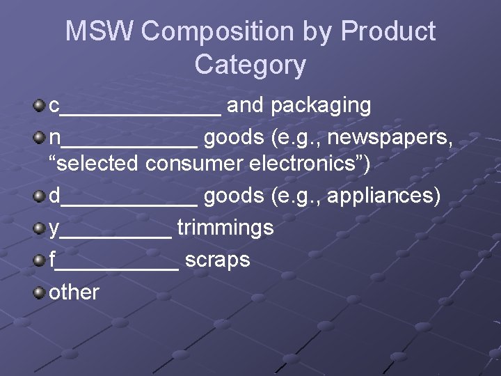 MSW Composition by Product Category c_______ and packaging n______ goods (e. g. , newspapers,