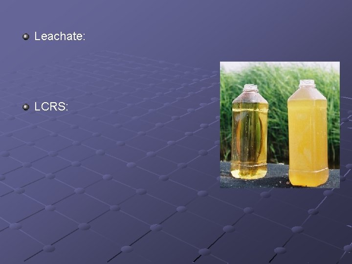 Leachate: LCRS: 