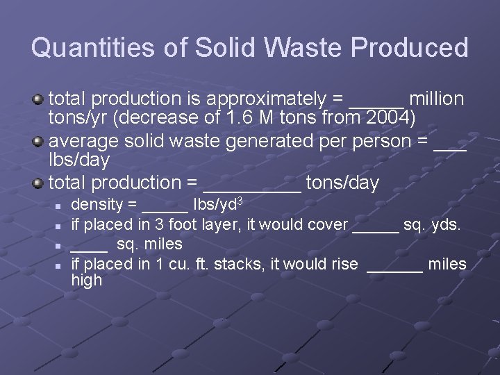 Quantities of Solid Waste Produced total production is approximately = _____ million tons/yr (decrease