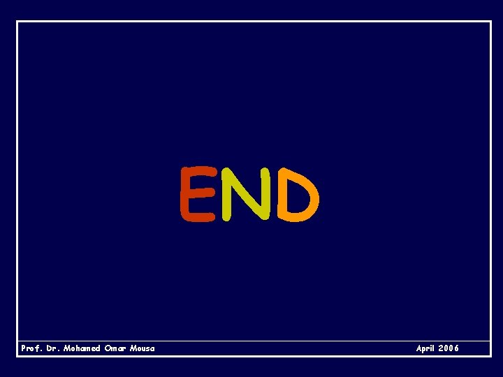 EN D Prof. Dr. Mohamed Omar Mousa April 2006 