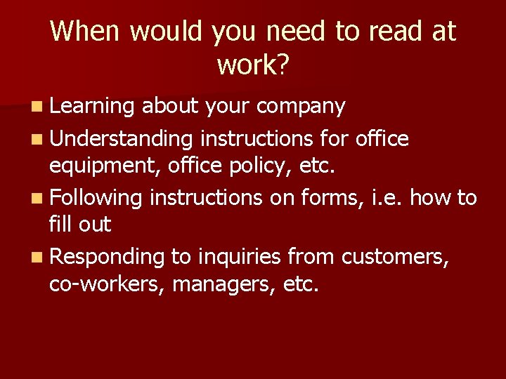 When would you need to read at work? n Learning about your company n