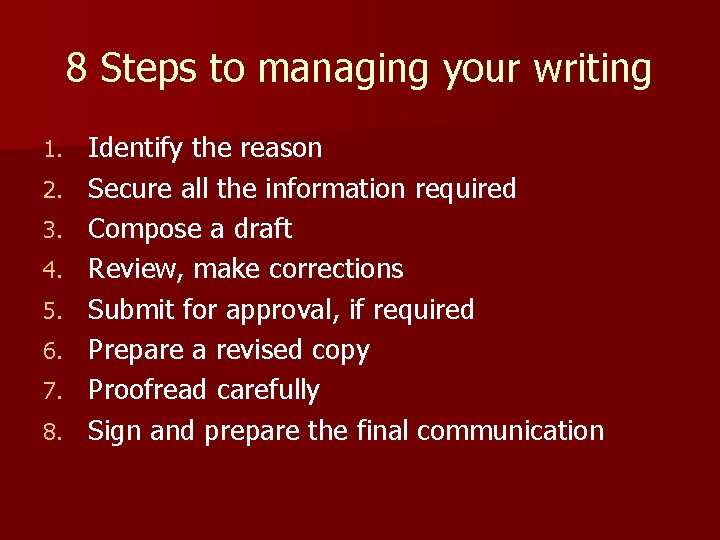 8 Steps to managing your writing 1. 2. 3. 4. 5. 6. 7. 8.