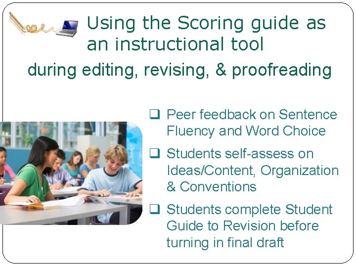 Using the Scoring guide as an instructional tool during editing, revising, & proofreading q