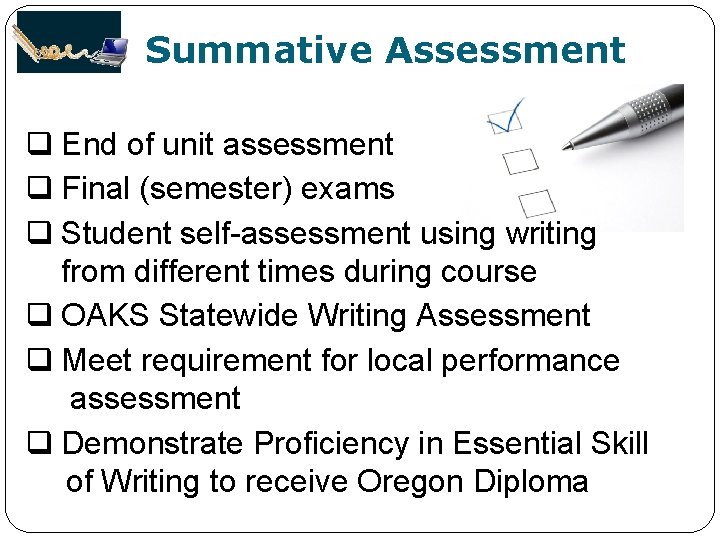 Summative Assessment q End of unit assessment q Final (semester) exams q Student self-assessment