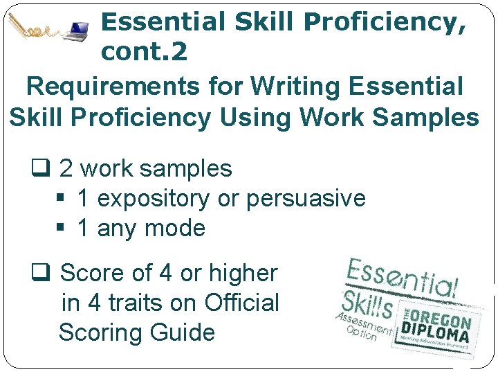 Essential Skill Proficiency, cont. 2 Requirements for Writing Essential Skill Proficiency Using Work Samples