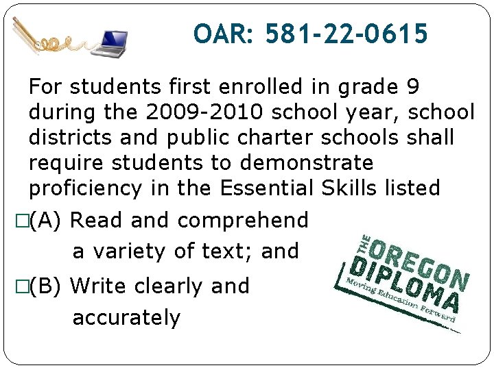 OAR: 581 -22 -0615 For students first enrolled in grade 9 during the 2009