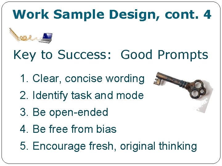 Work Sample Design, cont. 4 Key to Success: Good Prompts 1. Clear, concise wording