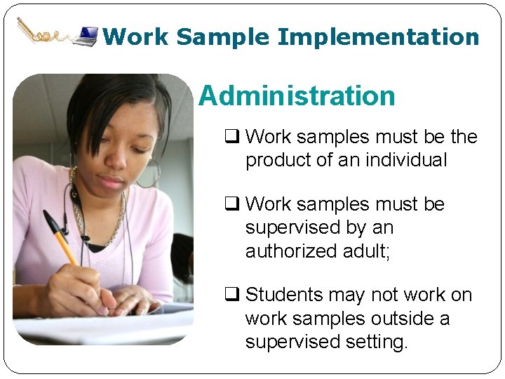 Work Sample Implementation Administration q Work samples must be the product of an individual