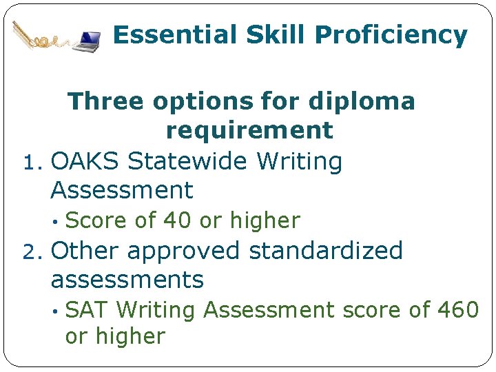 Essential Skill Proficiency Three options for diploma requirement 1. OAKS Statewide Writing Assessment •