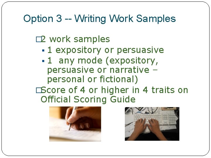 Option 3 -- Writing Work Samples � 2 work samples § 1 expository or