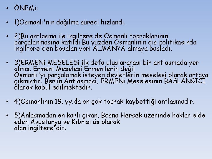  • ÖNEMi: • 1)Osmanlı'nın dağılma süreci hızlandı. • 2)Bu antlasma ile ingiltere de