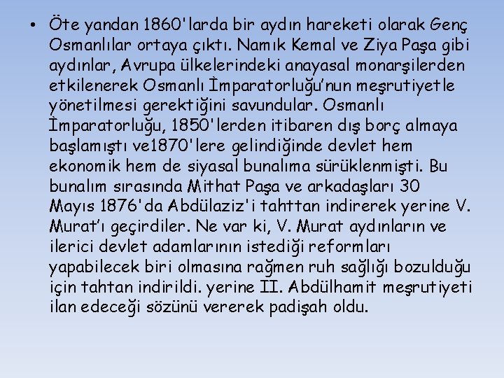  • Öte yandan 1860'larda bir aydın hareketi olarak Genç Osmanlılar ortaya çıktı. Namık