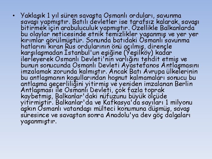  • Yaklaşık 1 yıl süren savaşta Osmanlı orduları, savunma savaşı yapmıştır. Batılı devletler