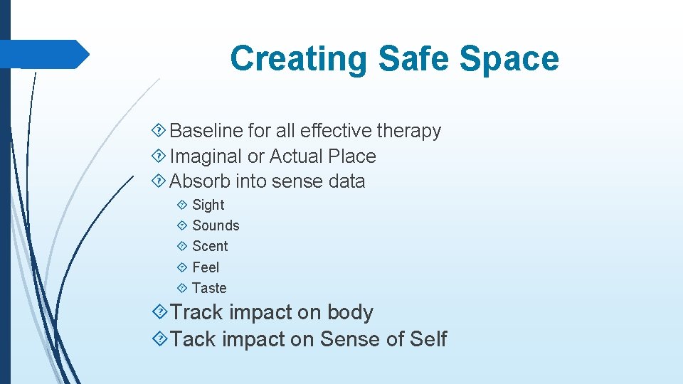 Creating Safe Space Baseline for all effective therapy Imaginal or Actual Place Absorb into