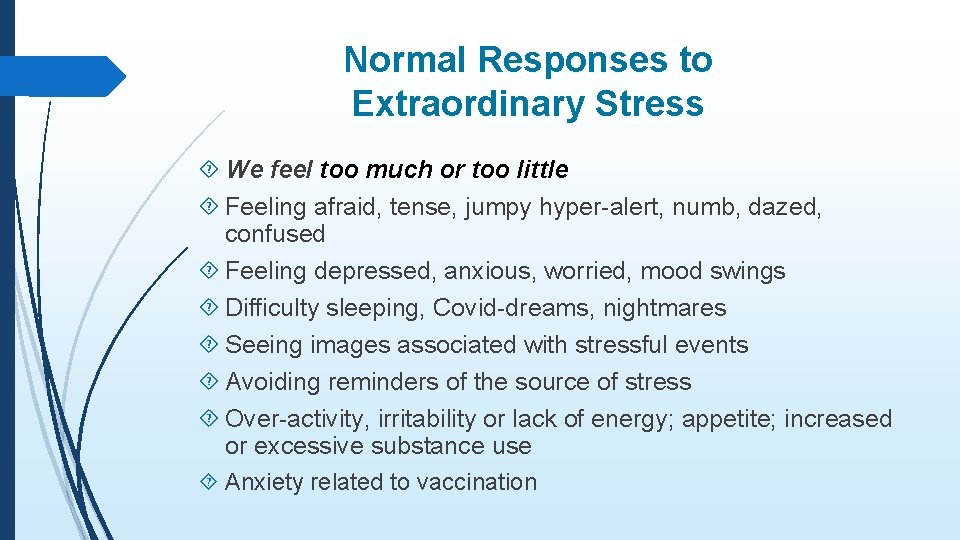 Normal Responses to Extraordinary Stress We feel too much or too little Feeling afraid,