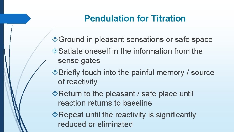 Pendulation for Titration Ground in pleasant sensations or safe space Satiate oneself in the