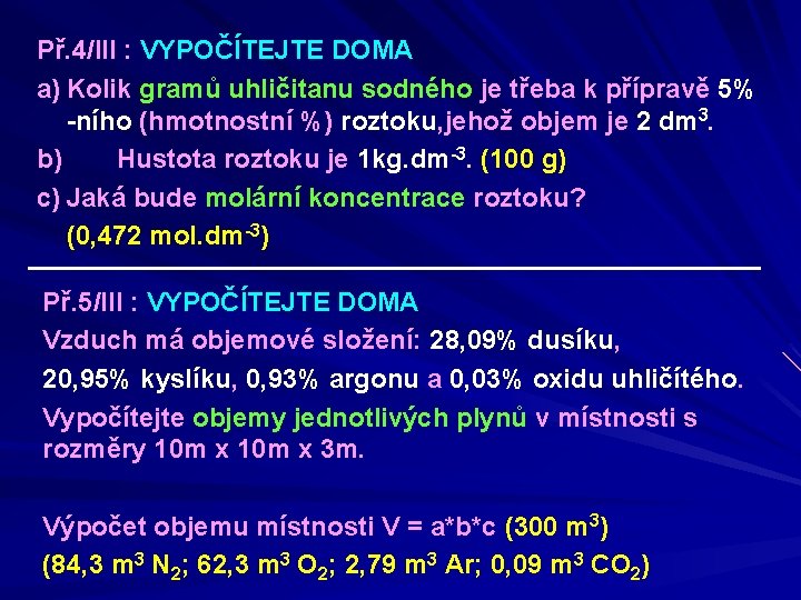 Př. 4/III : VYPOČÍTEJTE DOMA a) Kolik gramů uhličitanu sodného je třeba k přípravě