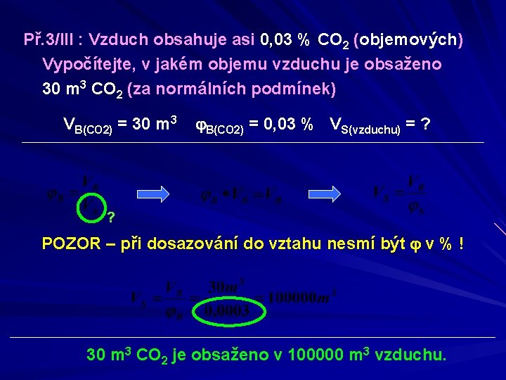 Př. 3/III : Vzduch obsahuje asi 0, 03 % CO 2 (objemových) Vypočítejte, v