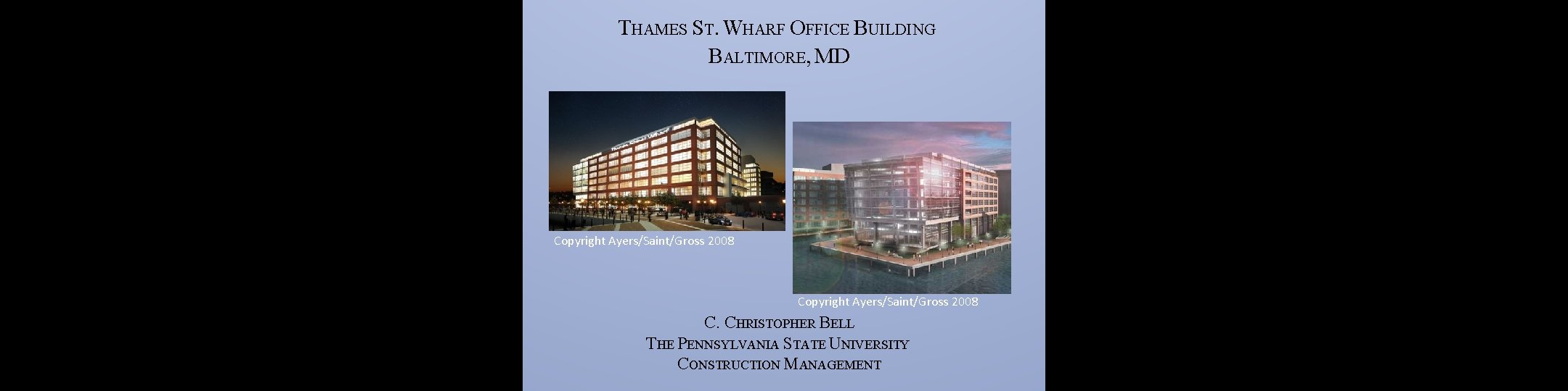 THAMES ST. WHARF OFFICE BUILDING BALTIMORE, MD Copyright Ayers/Saint/Gross 2008 C. CHRISTOPHER BELL THE