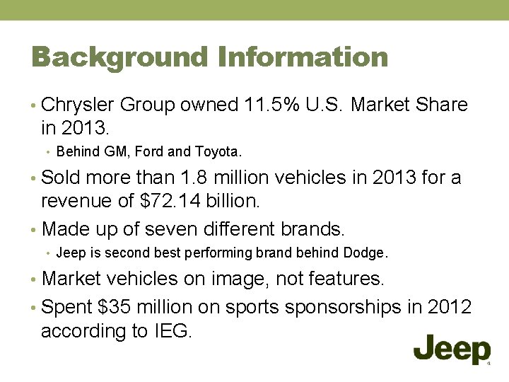 Background Information • Chrysler Group owned 11. 5% U. S. Market Share in 2013.