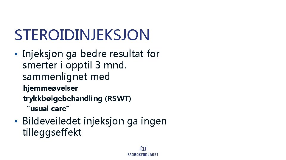 STEROIDINJEKSJON • Injeksjon ga bedre resultat for smerter i opptil 3 mnd. sammenlignet med