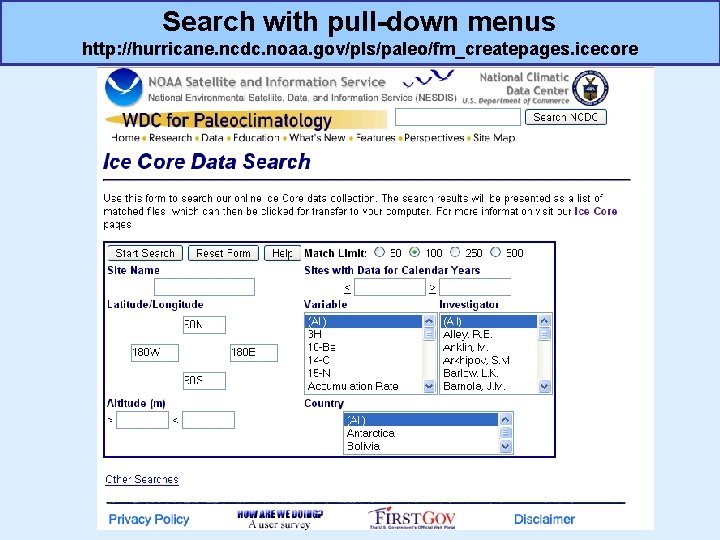 Search with pull-down menus http: //hurricane. ncdc. noaa. gov/pls/paleo/fm_createpages. icecore Search with pull-down menus http: //hurricane. ncdc. noaa. gov/pls/paleo/fm_createpages. icecore