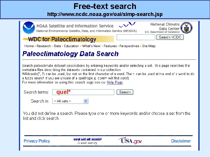 Free-text search http: //www. ncdc. noaa. gov/oai/simp-search. jsp quel* 