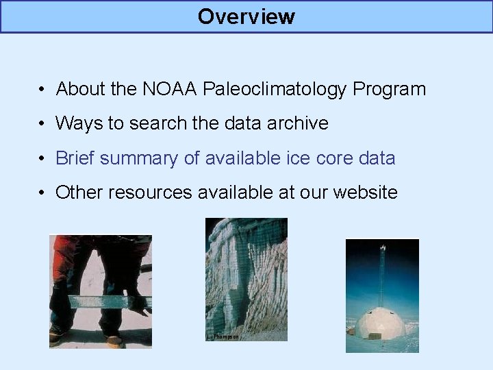 Overview • About the NOAA Paleoclimatology Program • Ways to search the data archive Overview • About the NOAA Paleoclimatology Program • Ways to search the data archive