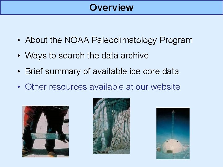 Overview • About the NOAA Paleoclimatology Program • Ways to search the data archive
